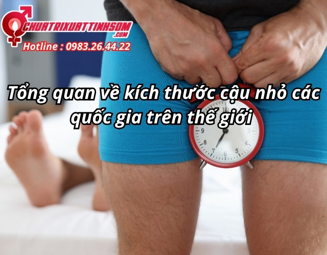 Tổng quan về kích thước cậu nhỏ các quốc gia trên thế giới