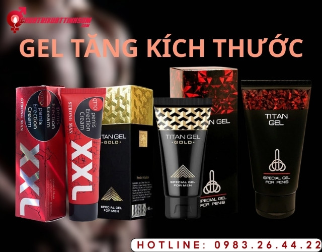 Các loại gel XXL, gel titan gold, gel titan hỗ trợ quá trình tăng kích thước dương vật