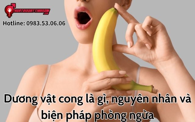 Dương vật cong là gì?